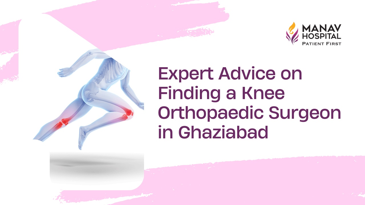 Knee Orthopaedic Surgeon in Ghaziabad