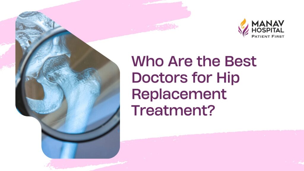 Best Doctors for Hip Replacement Treatment