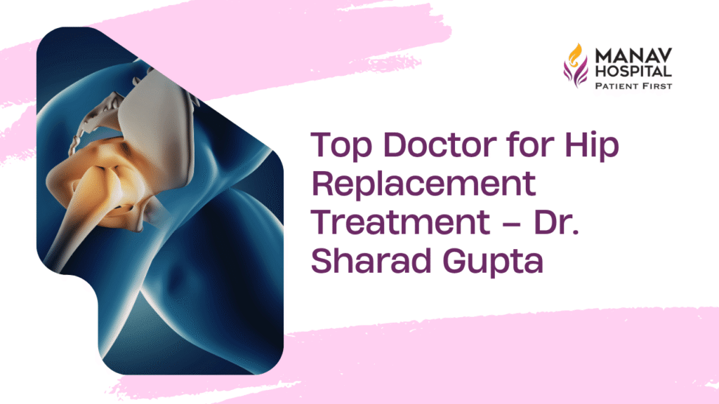 Top Doctors for Hip Replacement Treatment in Ghaziabad