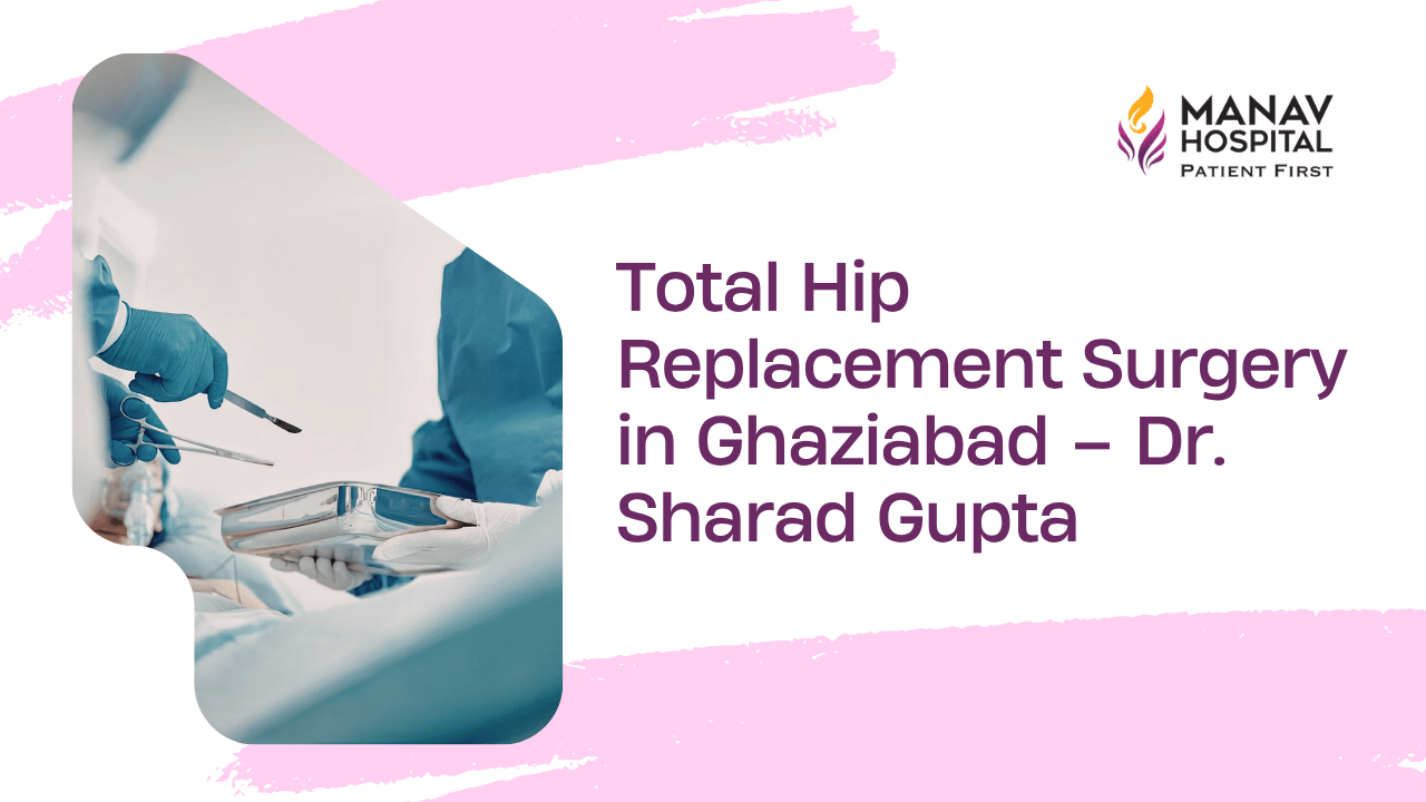 Total Hip Replacement Surgery in Ghaziabad