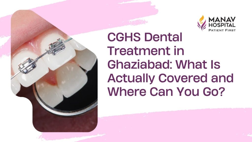 CGHS beneficiary receiving dental treatment at Manav Hospital, Ghaziabad