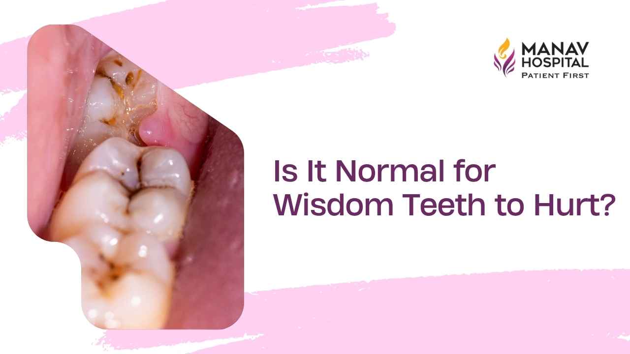 Wisdom tooth pain consultation with Dr. Kanika Gupta at Manav Hospital in Ghaziabad