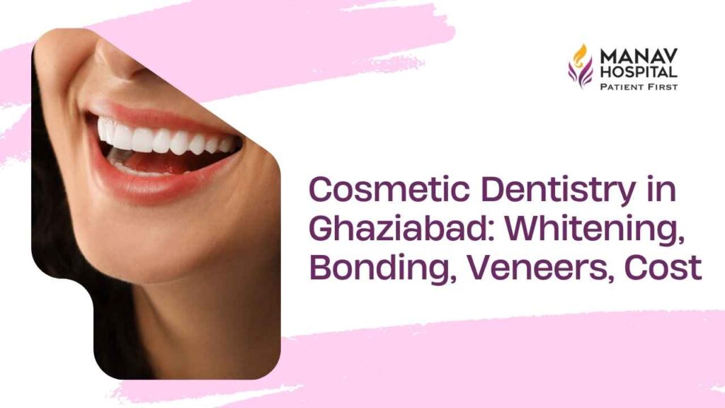 Cosmetic dentistry treatments available in Ghaziabad