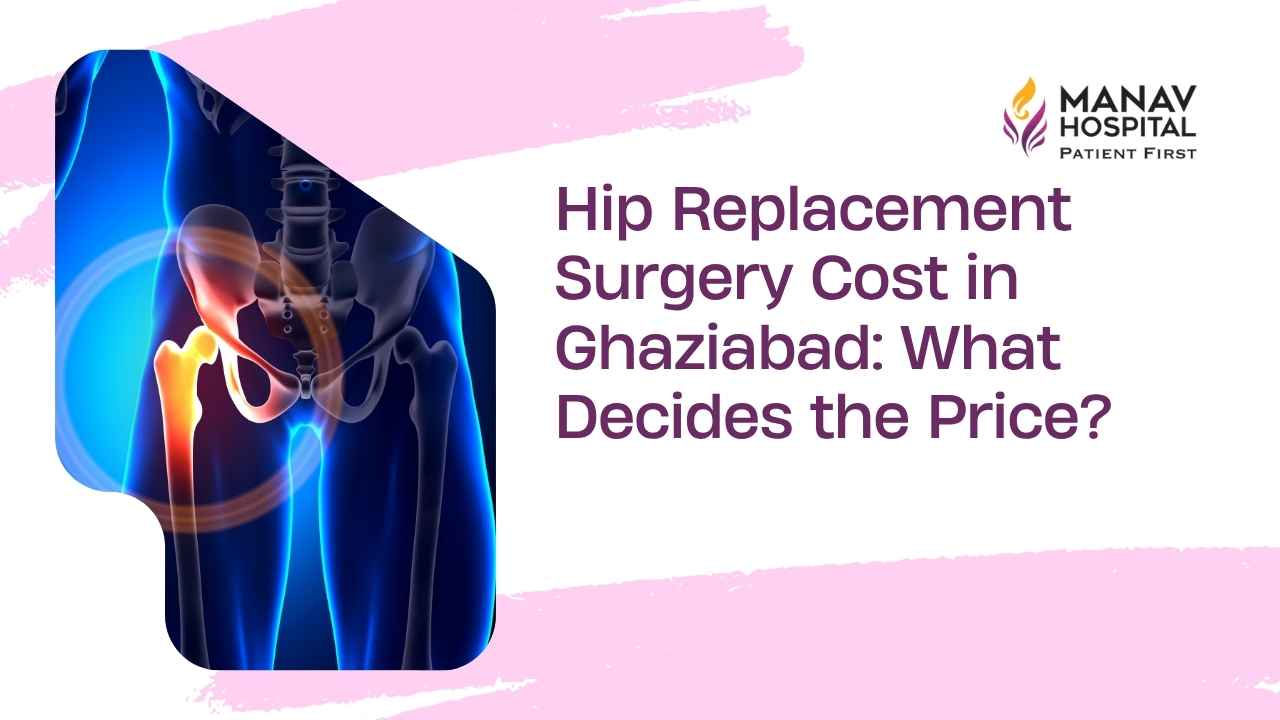 Hip replacement surgery cost factors in Ghaziabad